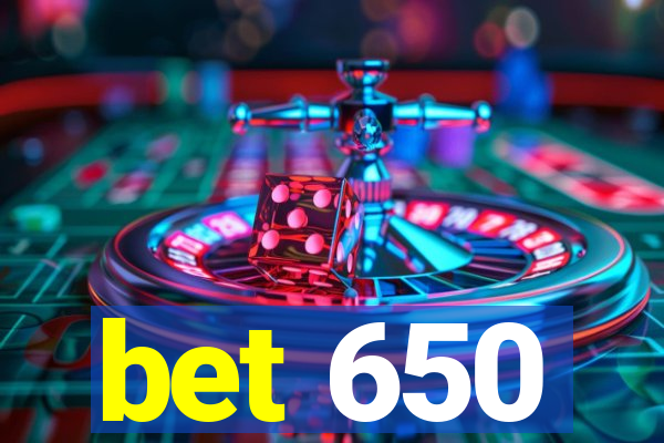 bet 650
